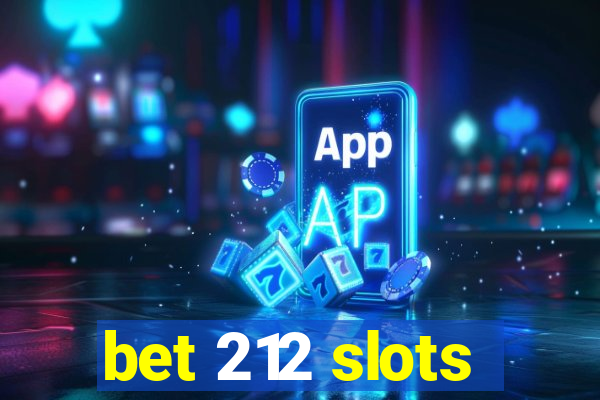 bet 212 slots